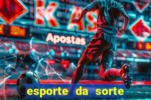 esporte da sorte deposito minimo